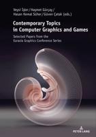 Contemporary Topics in Computer Graphics and Games; Selected Papers from the Eurasia Graphics Conference Series