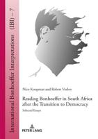 Reading Bonhoeffer in South Africa after the Transition to Democracy; Selected Essays