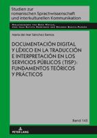 Documentación Digital Y Léxico En La Traducción E Interpretación En Los Servicios Públicos (TISP): Fundamentos Teóricos Y Prácticos