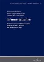 Il futuro della fine; Rappresentazioni dell'apocalisse nella letteratura italiana dal Novecento a oggi