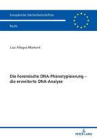 Die Forensische DNA-Phänotypisierung - die erweiterte DNA-Analyse