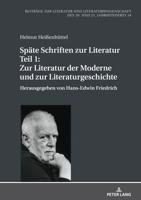 Späte Schriften zur Literatur. Teil 1: Zur Literatur der Moderne und zur Literaturgeschichte; Herausgegeben von Hans-Edwin Friedrich