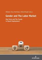 Gender and The Labor Market; Key Facts and The Trends in Equal Employment