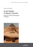 In the Shadow of Djoser's Pyramid; Research of Polish Archaeologists in Saqqara
