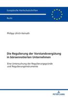 Die Regulierung Der Vorstandsverguetung in Boersennotierten Unternehmen