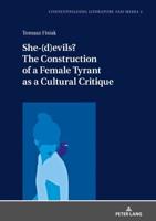 She-(D)evils? The Construction of a Female Tyrant as a Cultural Critique