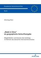 Made in China als geographische Herkunftsangabe; Möglichkeiten und Grenzen des Aufstiegs im Rahmen des deutschen Kennzeichenschutzes