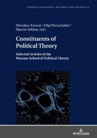 Constituents of Political Theory; Selected Articles of the Warsaw School of Political Theory