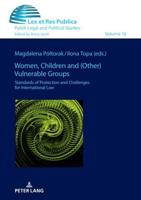 Women, Children and (Other) Vulnerable Groups; Standards of Protection and Challenges for International Law