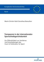 Transparenz in der internationalen Sportschiedsgerichtsbarkeit; Zur Öffentlichkeit von Verfahren und Entscheidungen des Court of Arbitration for Sport