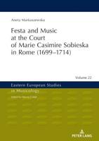 Festa and Music at the Court of Marie Casimire Sobieska in Rome (1699-1714)