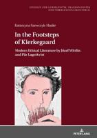 In the Footsteps of Kierkegaard; Modern Ethical Literature by Józef Wittlin and Pär Lagerkvist