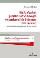 Die Strafbarkeit gemäß § 142 StGB wegen vorsatzlosen Sich-Entfernens vom Unfallort; Die Rechtslage de lege lata und de lege ferenda