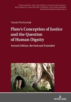 Plato's Conception of Justice and the Question of Human Dignity; Second Edition, Revised and Extended