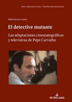 El detective mutante; Las adaptaciones cinematográficas y televisivas de Pepe Carvalho