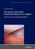 The Syntax of Deverbal Compound Adjectives in English; Internal Structure and Categorial Identity