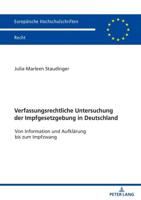 Verfassungsrechtliche Untersuchung der Impfgesetzgebung in Deutschland; Von Information und Aufklärung bis zum Impfzwang