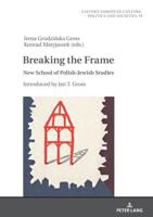 Breaking the Frame; New School of Polish-Jewish Studies. Introduced by Jan T. Gross
