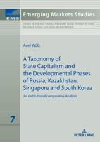 A taxonomy of state capitalism; The developmental phases of Russia, Kazakhstan, South Korea and Singapore - a comparative institutional analysis