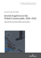 Jewish Fugitives in the Polish Countryside, 1939-1945; Beyond the German Holocaust Project