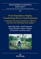 From Potentials to Reality: Transforming Africa's Food Production; Investment and policy priorities for sufficient, nutritious and sustainable food supplies