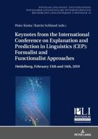 Keynotes from the International Conference on Explanation and Prediction in Linguistics (CEP): Formalist and Functionalist Approaches; Heidelberg, February 13th and 14th, 2019