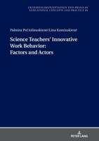 Science Teachers' Innovative Work Behavior; Factors and Actors