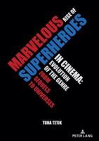 Marvelous Rise of Superheroes in Cinema; Evolution of the Genre from Sequels to Universes