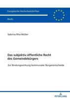 Das subjektiv-öffentliche Recht des Gemeindebürgers; Zur Bindungswirkung kommunaler Bürgerentscheide