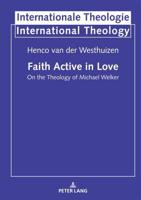 Faith Active in Love; On the Theology of Michael Welker