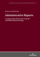 Administrative Reports; A Corpus Study of the Genre in the EU and Polish National Settings