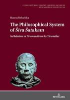 The Philosophical System of <I>Śiva Śatakam</I>and Other Śaiva Poems by Nārāyaṇa Guru; In Relation to <I>Tirumandiram</I> by Tirumūlar