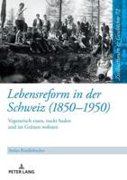 Lebensreform in der Schweiz (1850-1950); Vegetarisch essen, nackt baden und im Grünen wohnen