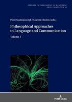Philosophical Approaches to Language and Communication; Volume 1