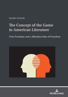 The Concept of the Game in American Literature; True Freedom and a Mistaken Idea of Freedom