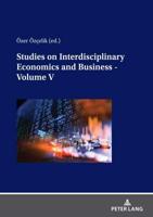 Studies on Interdisciplinary Economics and Business. Volume V