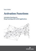 Activation Functions; Activation Functions in Deep Learning with LaTeX Applications