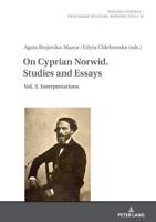 On Cyprian Norwid. Studies and Essays; Vol. 3. Interpretations