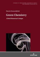 Green Chemistry; A Brief Historical Critique