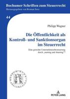 Die Öffentlichkeit als Kontroll- und Sanktionsorgan im Steuerrecht; Eine gerechte Unternehmensbesteuerung durch „naming and shaming"?