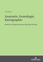 Anatomie, Genealogie, Kartographie; Studien zu Dokumenten aus dem alten Mexiko