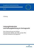 Leistungshindernisse und Haftungsbefreiung im Vertragsrecht; Eine Untersuchung zum Einfluss des deutschen Rechts, des CISG und der PICC auf das chinesische Vertragsrecht