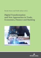 Digital Transformation and New Approaches in Trade, Economics, Finance and Banking