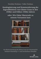 Katalogisierung Und Kommentierung Der Jugendlektueren Von Guenter Grass in Den 1930Er Und Fruehen 1940Er Jahren Oder: Wie Oskar Matzerath Zu Seinem Vornamen Kam