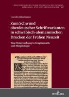 Zum Schwund Oberdeutscher Schriftvarianten in Schwaebisch-Alemannischen Drucken Der Fruehen Neuzeit