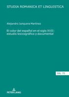 El Color Del Español En El Siglo XVII: Estudio Lexicográfico Y Documental