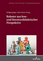 Roboter Aus Lese- Und Literaturdidaktischer Perspektive