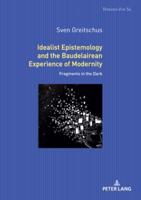 Idealist Epistemology and the Baudelairean Experience of Modernity