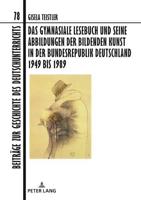 Das Gymnasiale Lesebuch Und Seine Abbildungen Der Bildenden Kunst in Der Bundesrepublik Deutschland 1949 Bis 1989