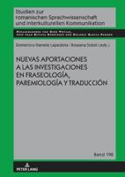 Nuevas Aportaciones a Las Investigaciones En Fraseología, Paremiología Y Traducción
